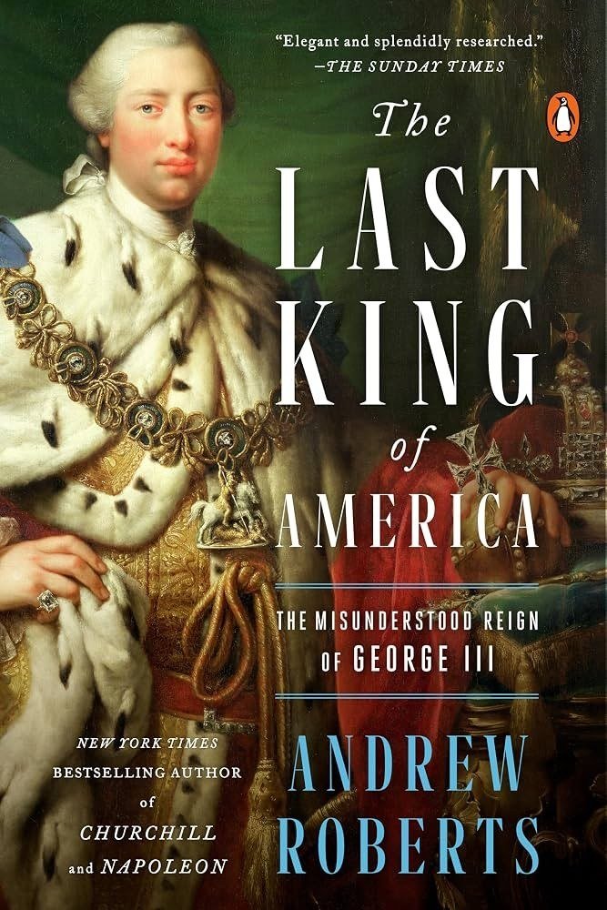 The Last King of America: The Misunderstood Reign of George III book cover by Andrew Roberts